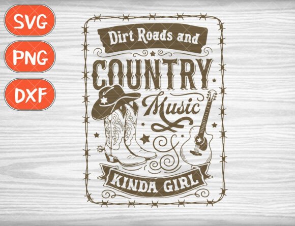 Dirt Roads and Country Music Kinda Girl Graphics